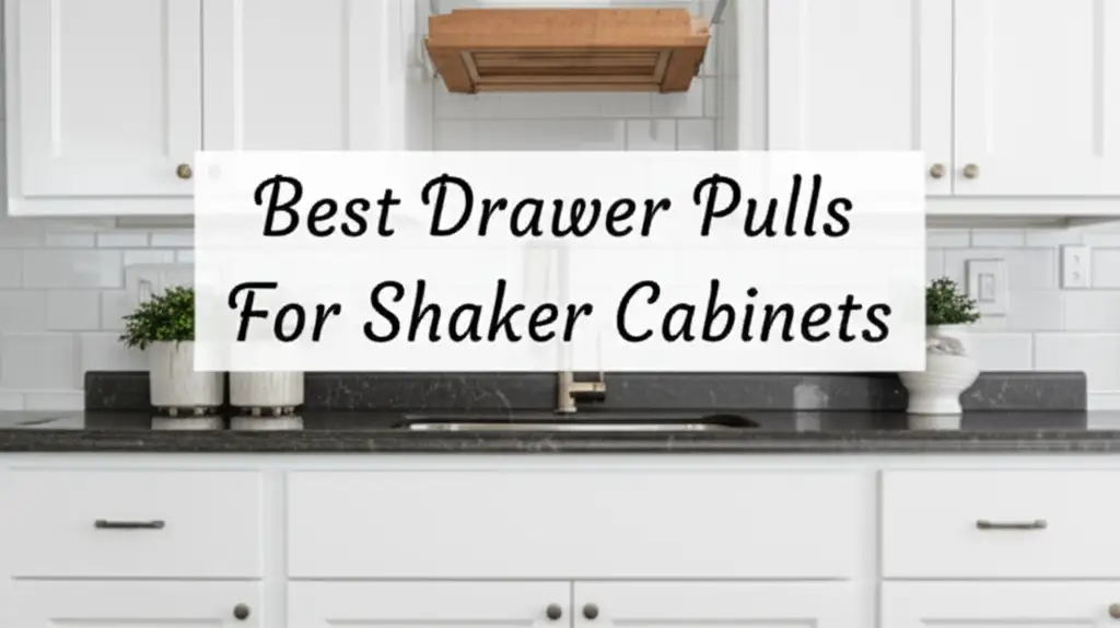 Best Drawer Pulls For Shaker Cabinets