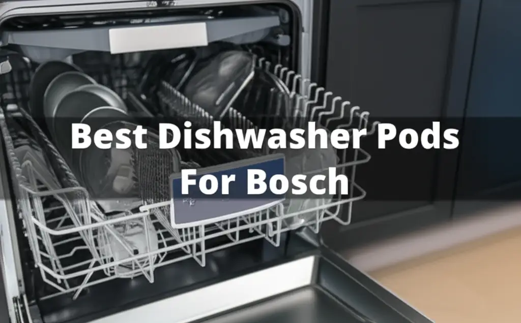 Best Dishwasher Pods For Bosch