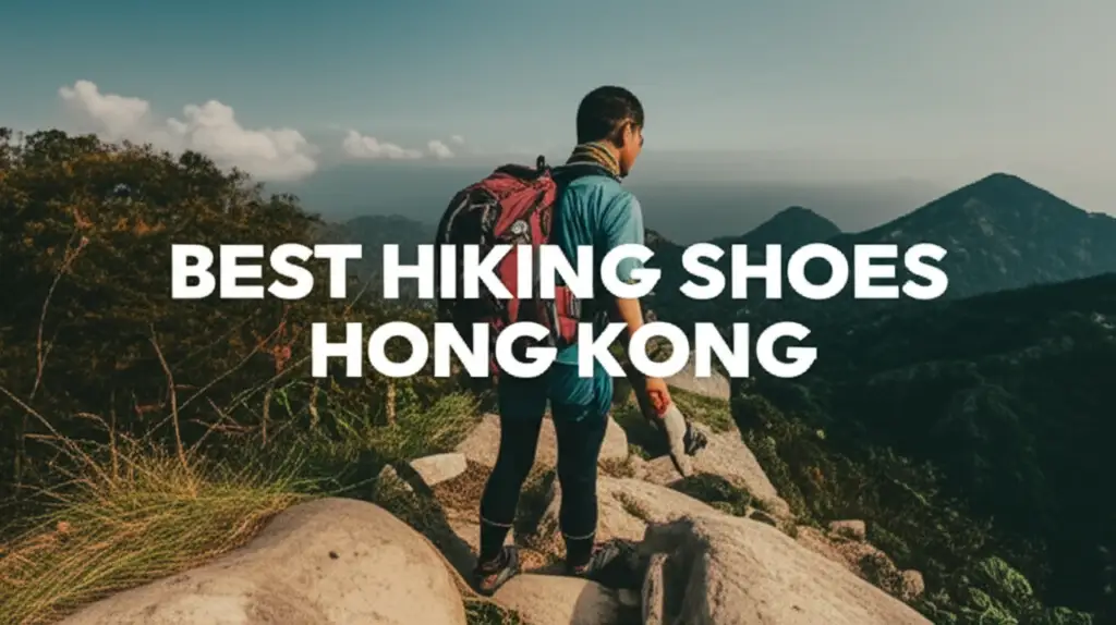 Best Hiking Shoes Hong Kong