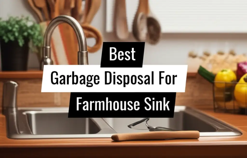 10 Best Garbage Disposal For Farmhouse Sink 2026