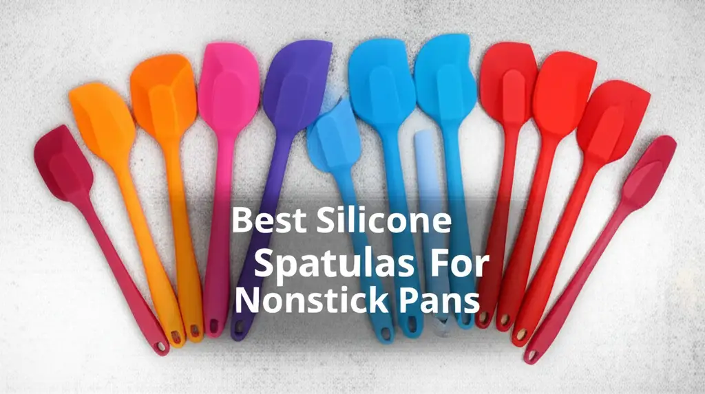 7 Best Silicone Spatulas For Nonstick Pans 2026
