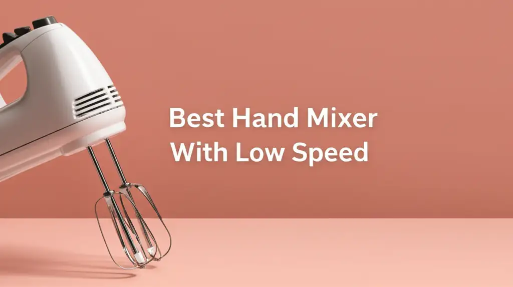 Best Hand Mixer With Low Speed