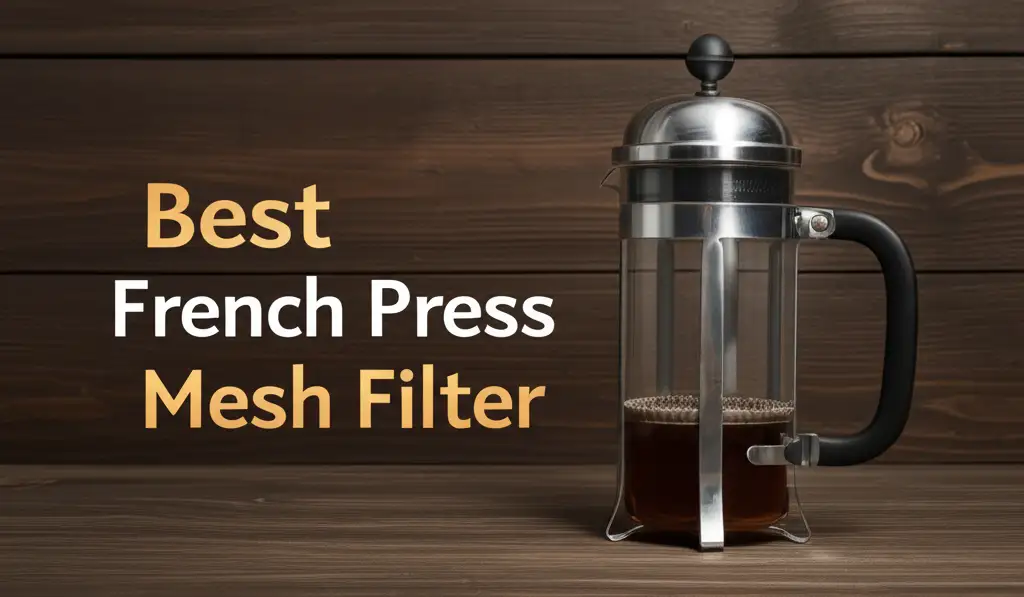 8 Best French Press Mesh Filter Options for 2026