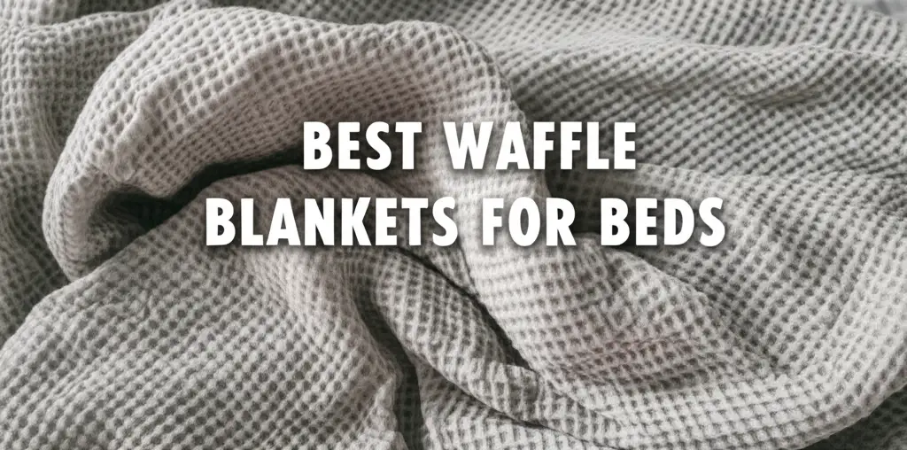 Best Waffle Blankets For Beds