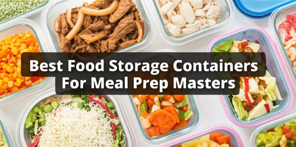 Best Food Storage Containers For Meal Prep Masters