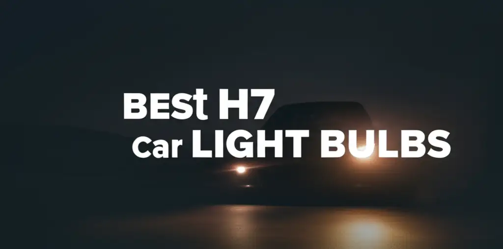 10 Best H7 Car Light Bulbs for Enhanced Night Driving