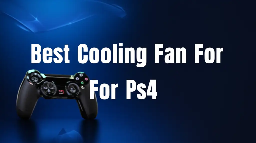 Best Cooling Fan For Ps4