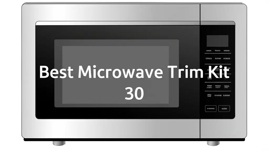 10 Best Microwave Trim Kit 30 for a Built-In Look