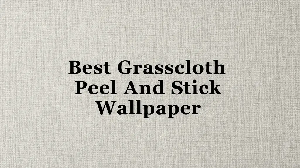 9 Best Grasscloth Peel And Stick Wallpaper in 2026