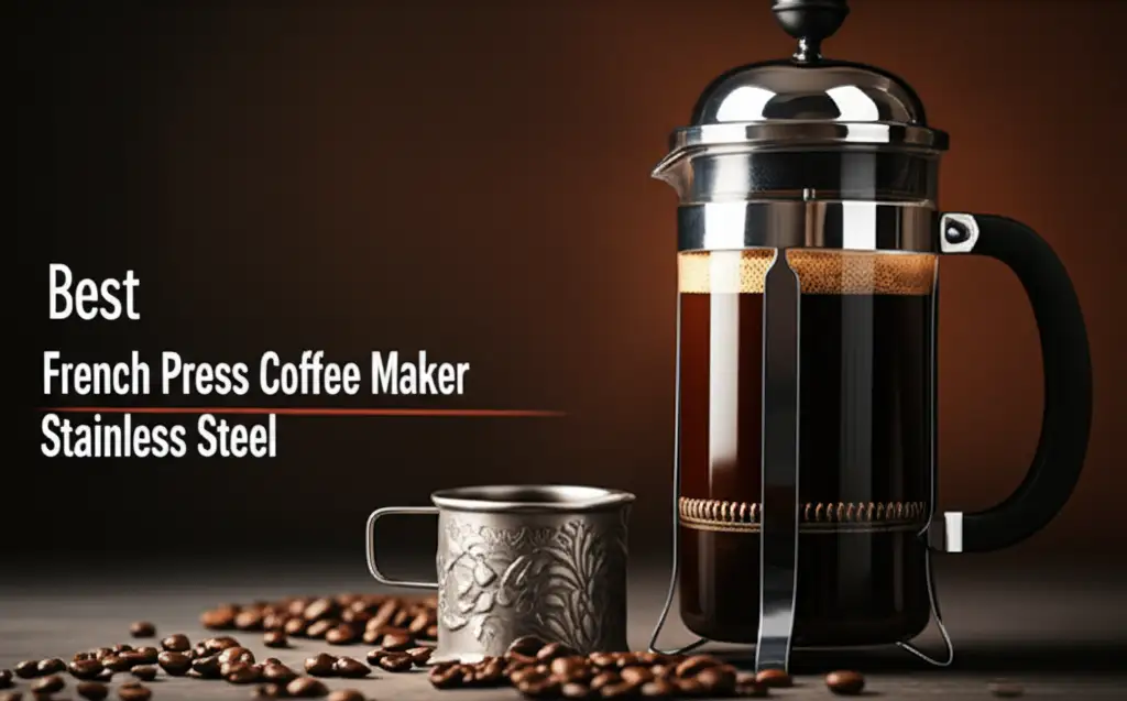Best French Press Coffee Maker Stainless Steel