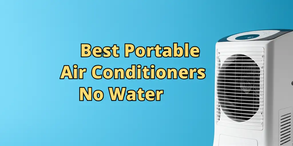 8 Best Portable Air Conditioners No Water of 2026