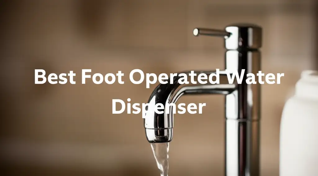 10 Best Foot Operated Water Dispensers Reviewed
