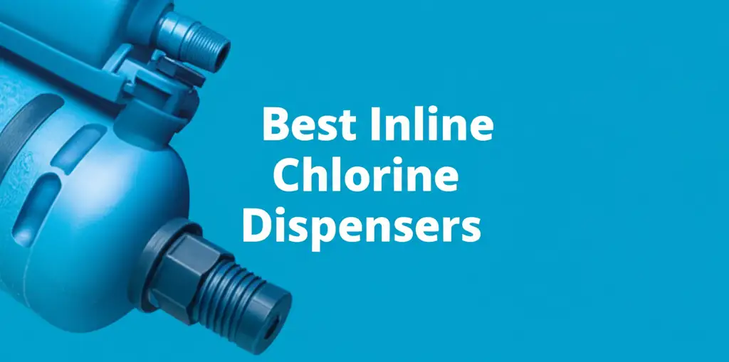 10 Best Inline Chlorine Dispensers for 2026