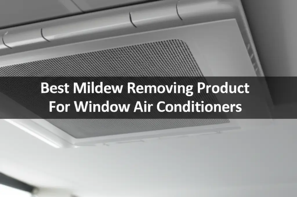 Best Mildew Removing Product For Window Air Conditioners