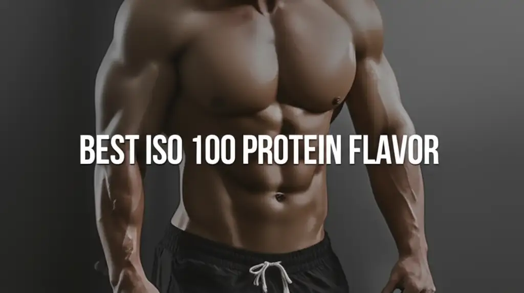 7 Best Iso 100 Protein Flavors 2026