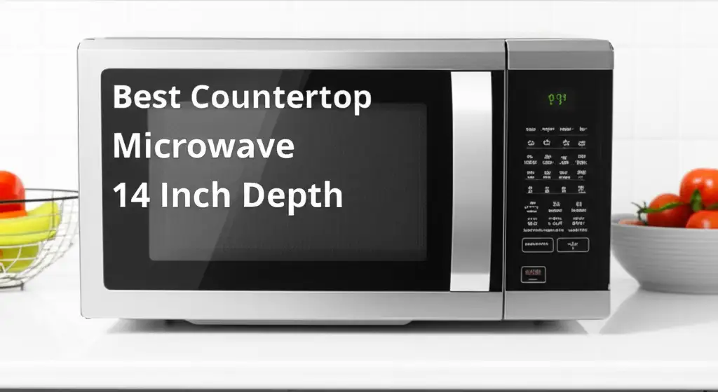 8 Best Countertop Microwave 14 Inch Depth for 2026