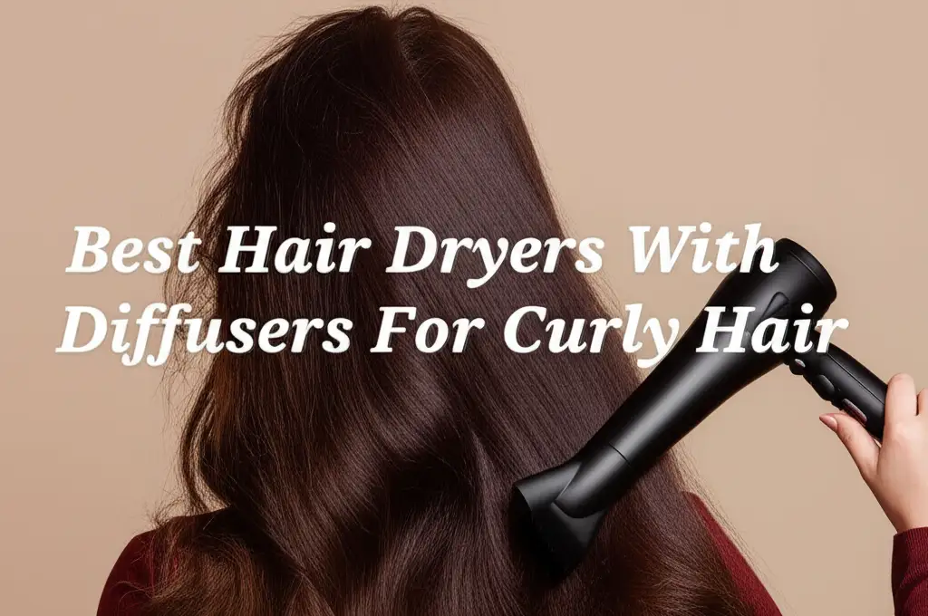 Best Hair Dryers With Diffusers For Curly Hair