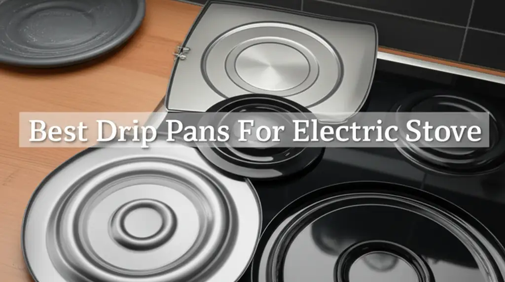 10 Best Drip Pans For Electric Stove of 2026