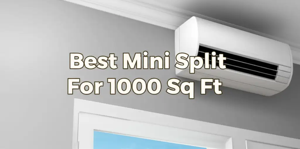 Best Mini Split For 1000 Sq Ft