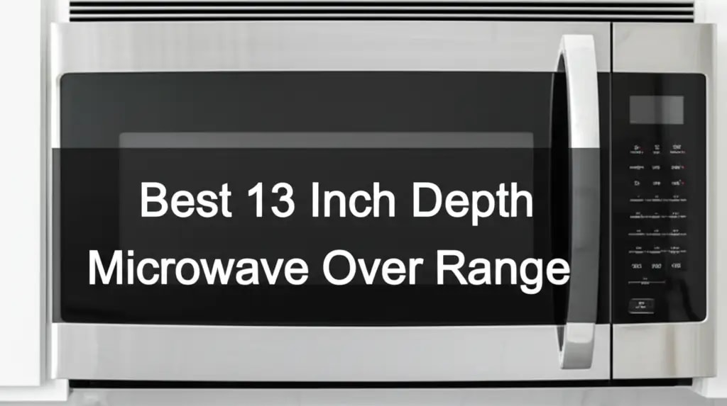 Best 13 Inch Depth Microwave Over Range — Home Essentials Guide (HEG)