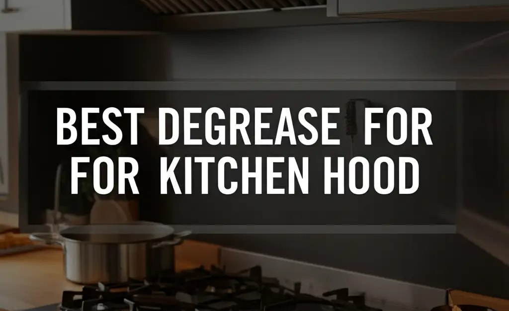 8 Best Degreaser For Kitchen Hood 2026 — Home Essentials Guide (HEG)