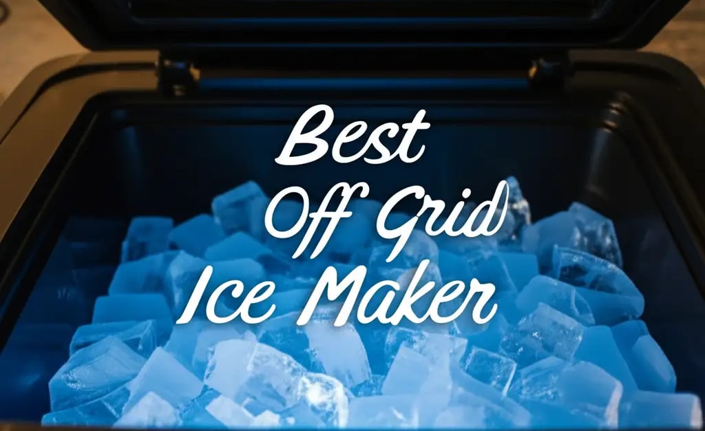 8 Best Off Grid Ice Maker for 2026 — Be A Cleaner