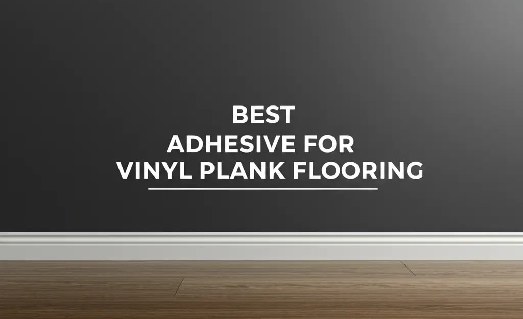 7 Best Adhesive For Vinyl Plank Flooring of 2026 — Home Essentials ...