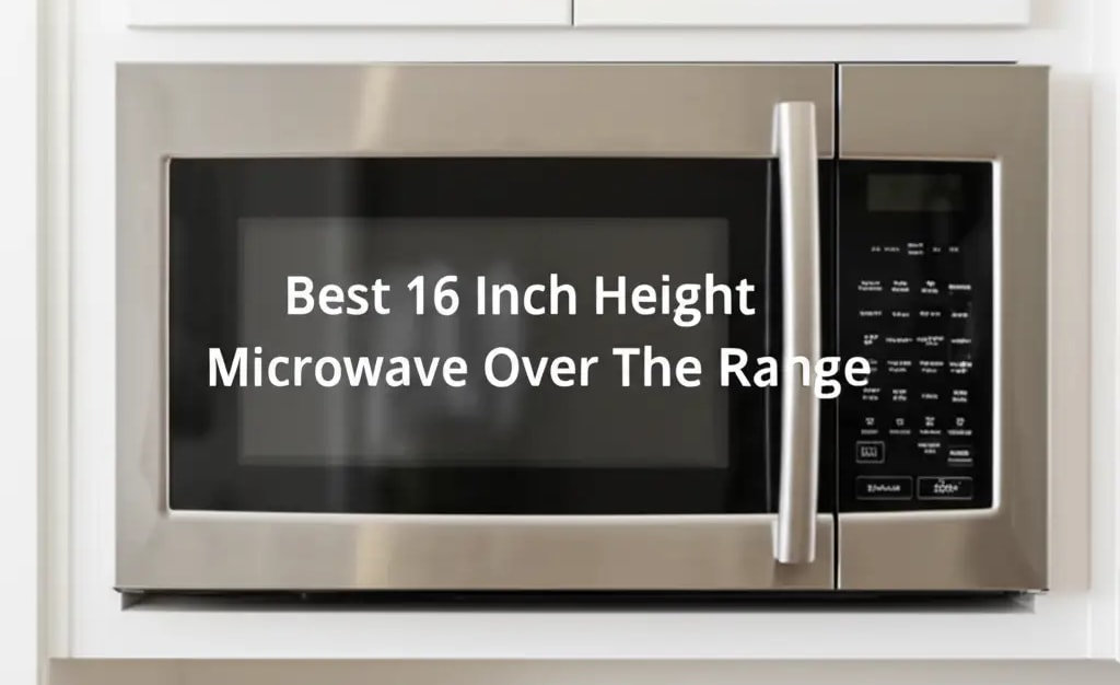 10 Best 16 Inch Height Microwaves Over the Range 2026 — Be A Cleaner