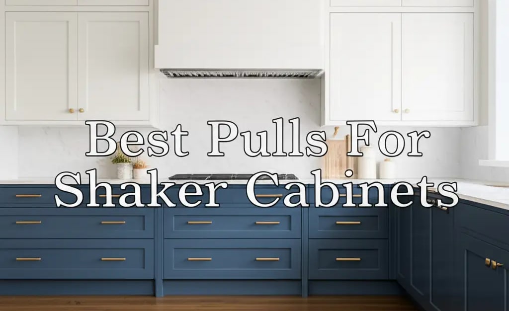 10 Best Pulls For Shaker Cabinets 2026 — Home Essentials Guide (HEG)