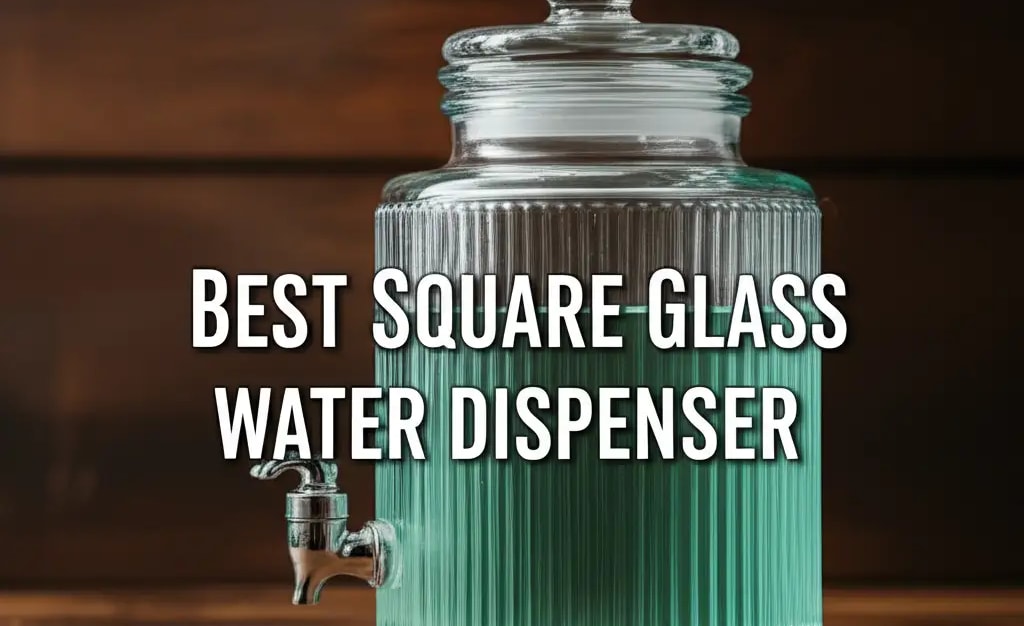 8 Best Square Glass Water Dispensers for 2026 — Home Essentials Guide (HEG)