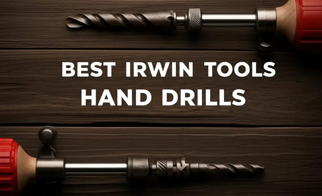 Best Irwin Tools Hand Drills — Pest Pointer