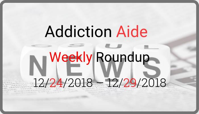 Addiction Aide Weekly Roundup 12/24 to 12/29
