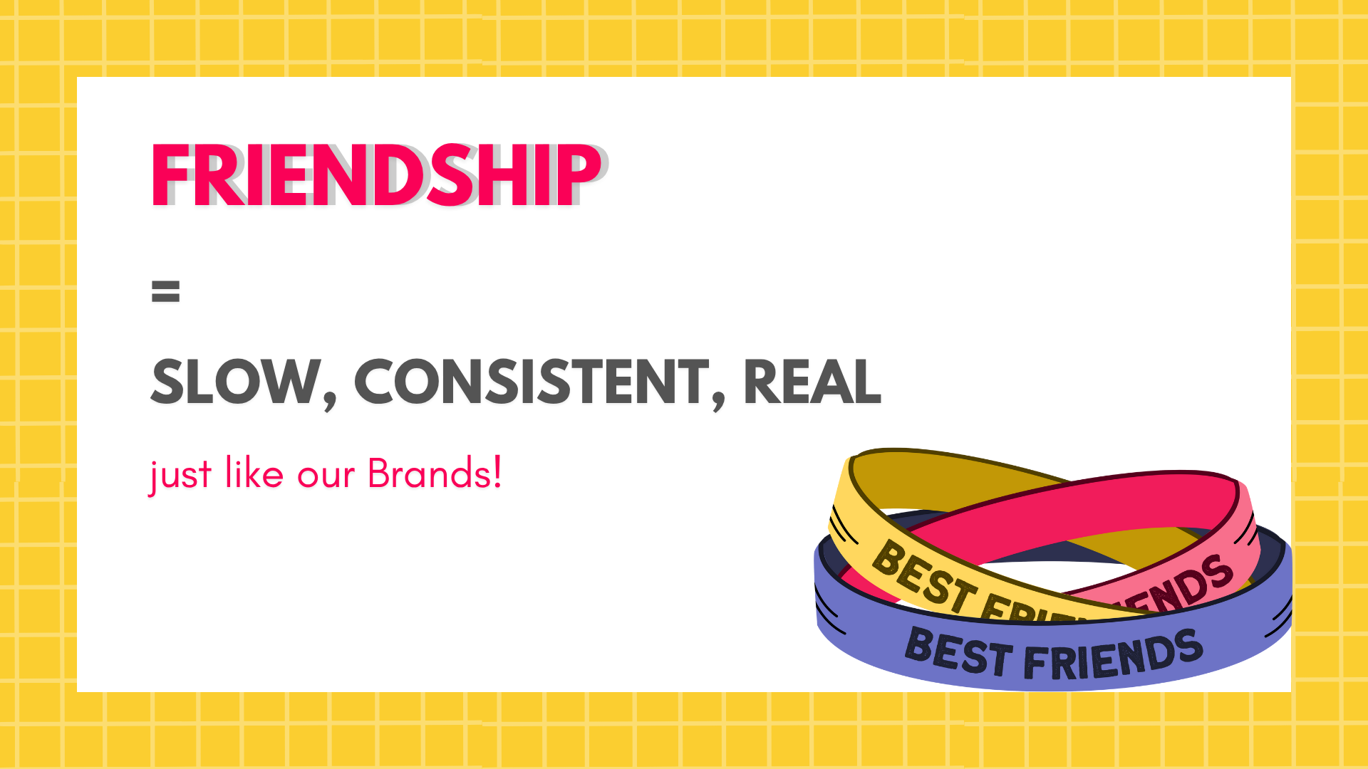 Build Brands Like You Build Friendships