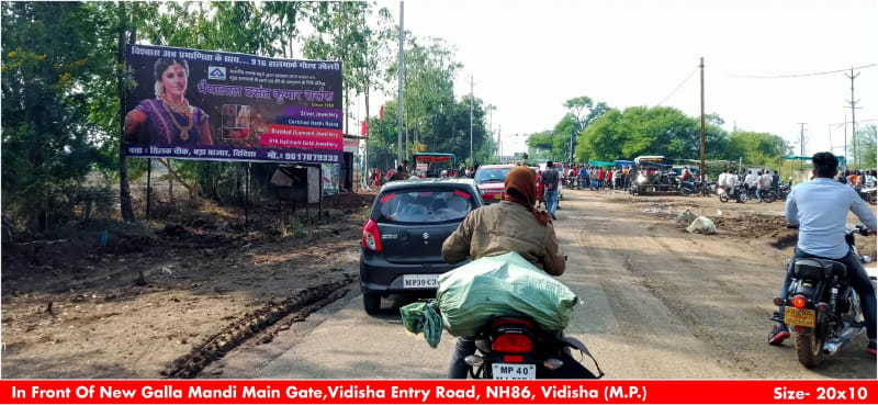Hoarding - In Front of New Galla Mandi Main Gate,Vidisha Entry Road NH86Vidisha