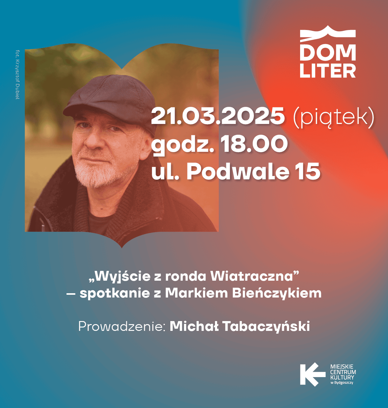 Plakat „Wyjście z ronda Wiatraczna” – spotkanie z Markiem Bieńczykiem