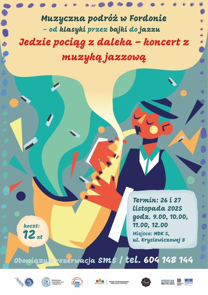 Plakat Cykl koncertów edukacyjnych "Muzyczna podróż w Fordonie - od klasyki przez bajki do jazzu" pt. "Jedzie pociąg z daleka - koncert z muzyką jazzową"