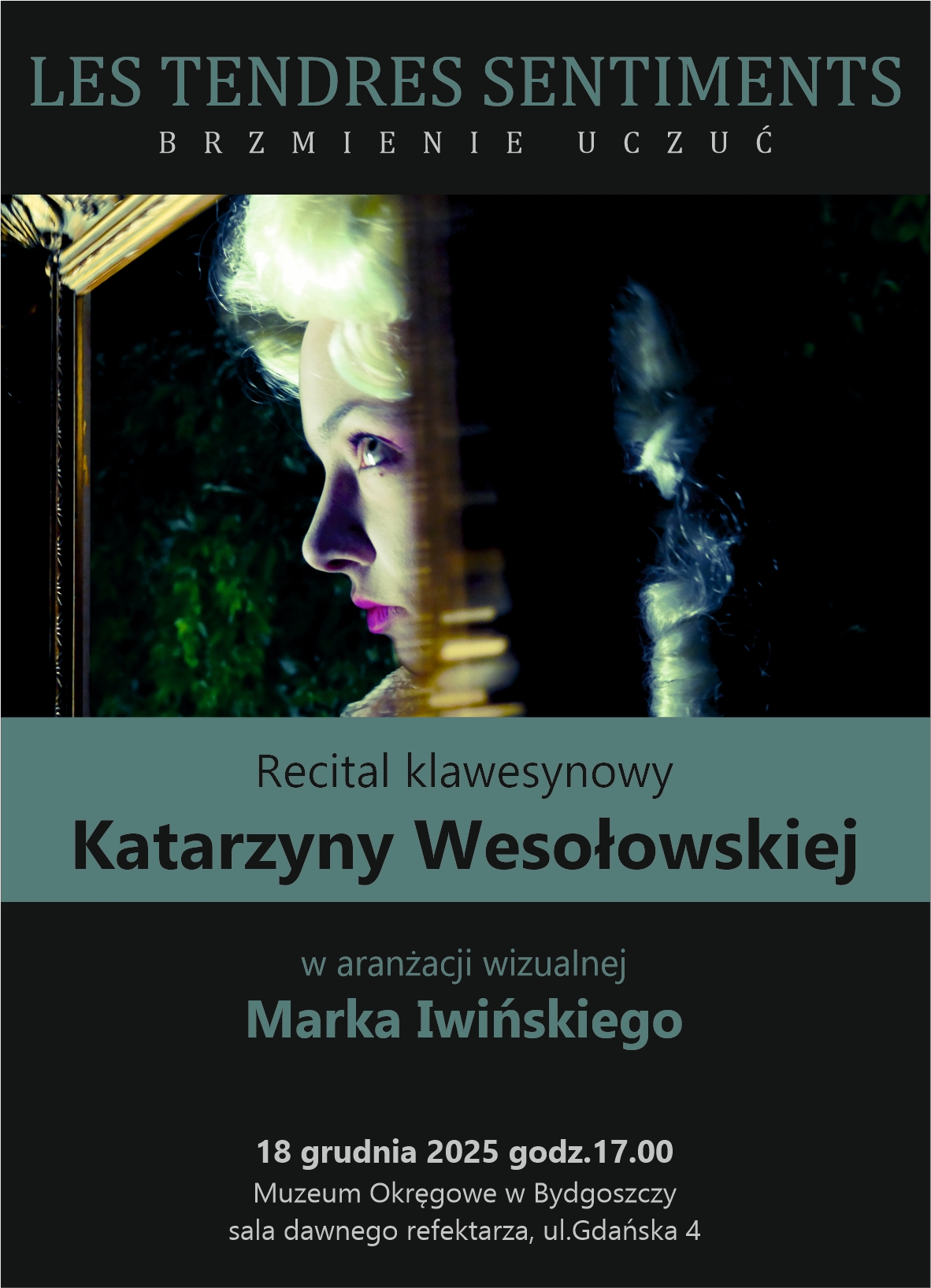 Plakat Les Tendres Sentiments - Brzmienie uczuć. Recital klawesynowy Katarzyny Wesołowskiej w aranżacji wizualnej Marka Iwińskiego