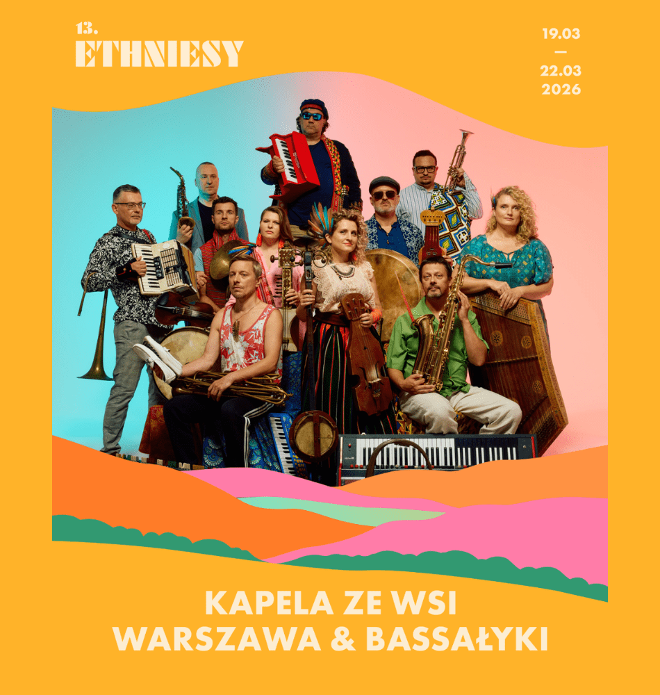 Plakat 13. Ethniesy | Kapela za Wsi Warszawa & Bassałyki
