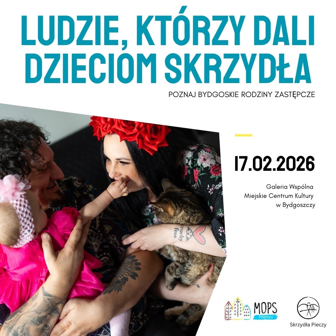 Plakat Ludzie, którzy dali dzieciom skrzydła. Poznaj bydgoskie rodziny zastępcze – wernisaż wystawy fotografii Anety Nowackiej w ramach projektu MOPS Bydgoszcz