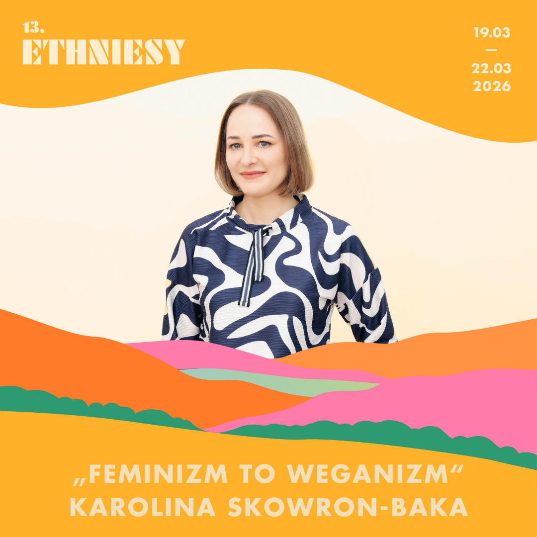 Plakat 13. Ethniesy | Spotkanie z Karoliną Skowron – Baką