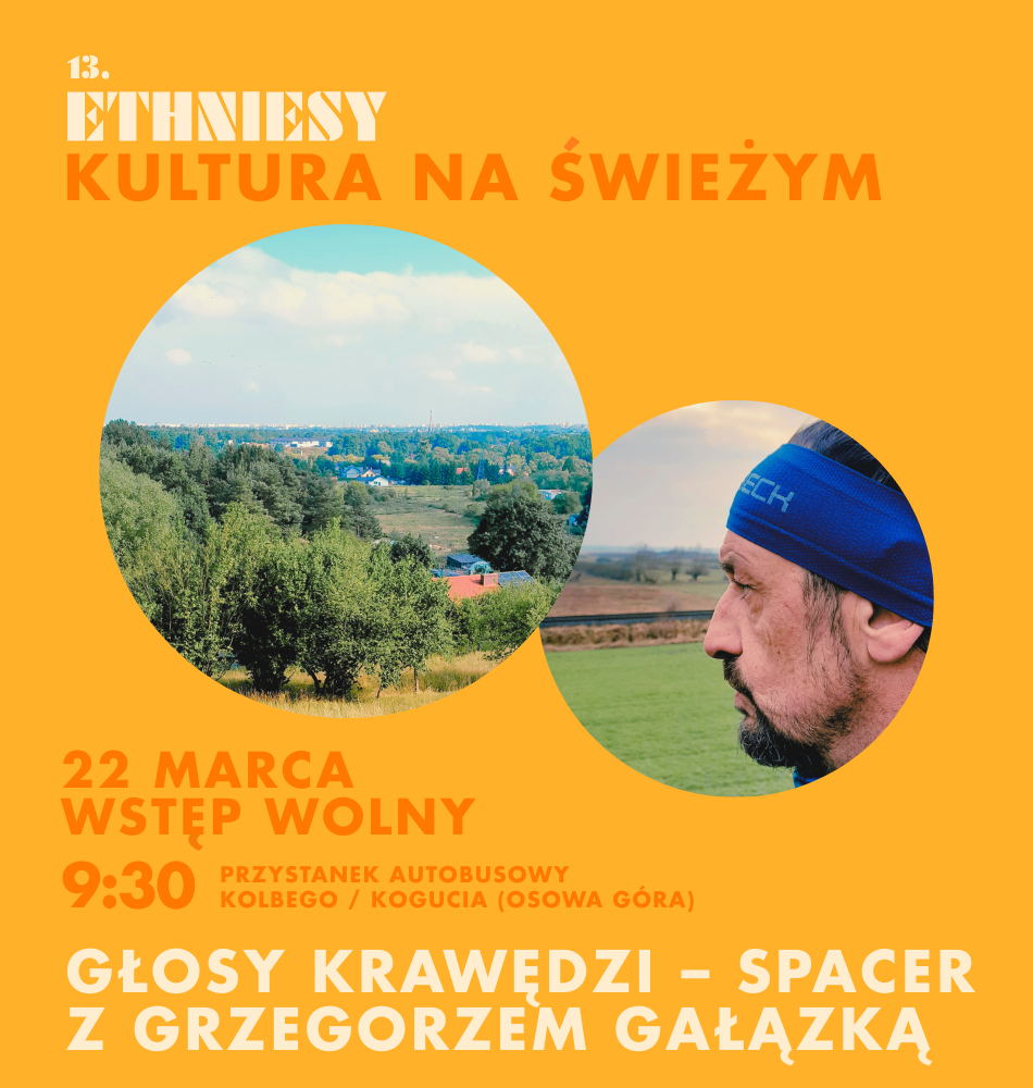 Plakat 13. Ethniesy | Kultura na świeżym: Głosy krawędzi – spacer z Grzegorzem Gałązką | wydarzenie w ramach festiwalu