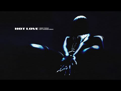 HOT LOVE (BOY HARSHER REMIX) — DEBBY FRIDAY, Boy Harsher cover