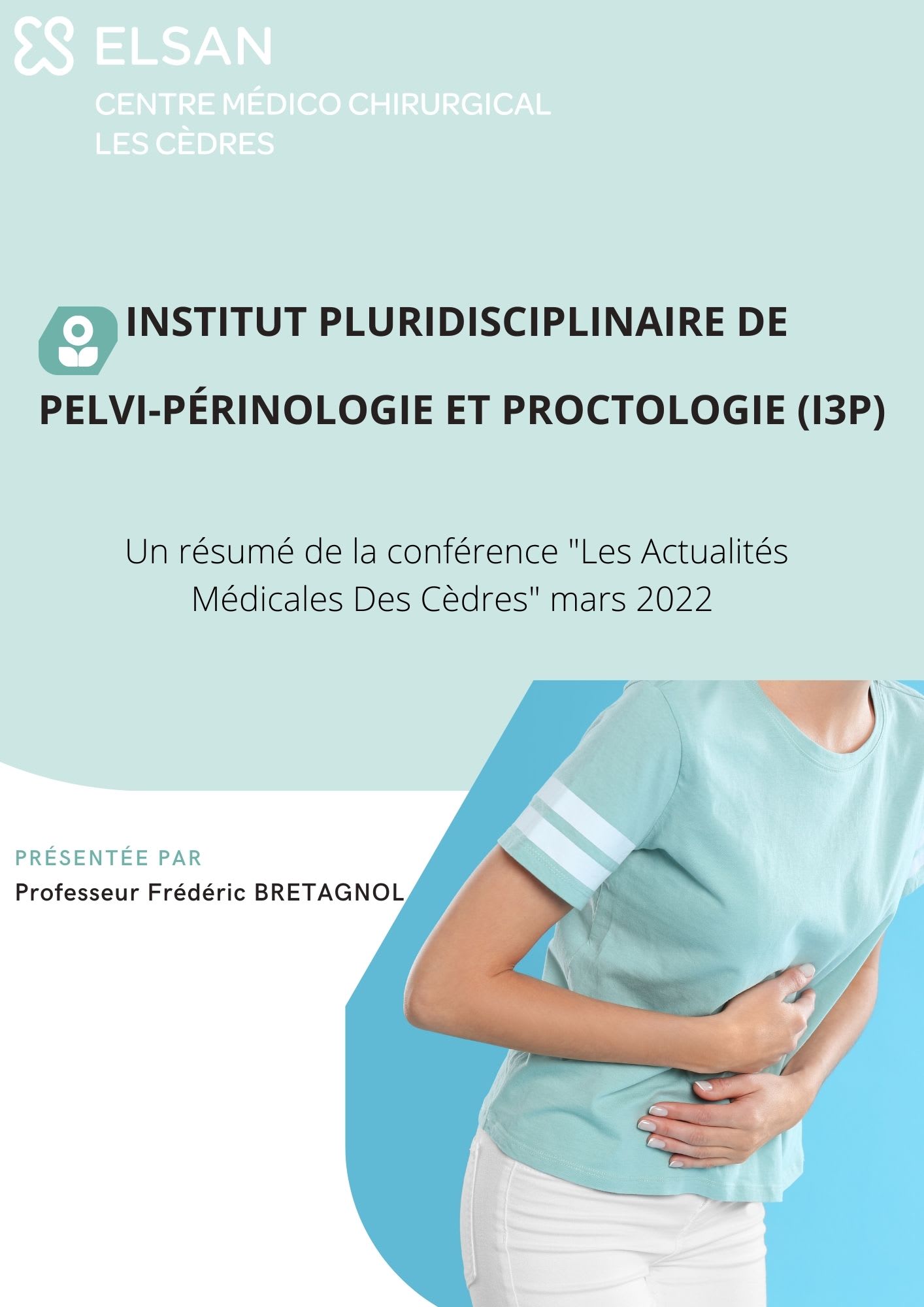 INSTITUT PLURIDISCIPLINAIRE DE PELVI-PERINOLOGIE ET PROCTOLOGIE (I3P) Professeur BRETAGNOL Clinique les cedres à brive la gaillarde