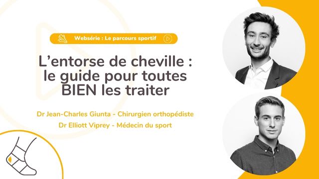 L’entorse de cheville : le guide pour toutes BIEN les traiter