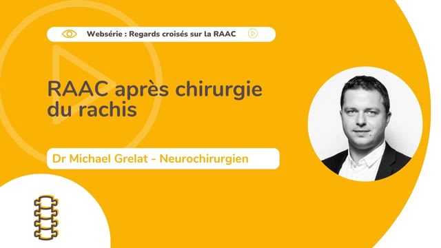 RAAC après chirurgie du rachis - Dr Michael GRELAT, neurochirurgien