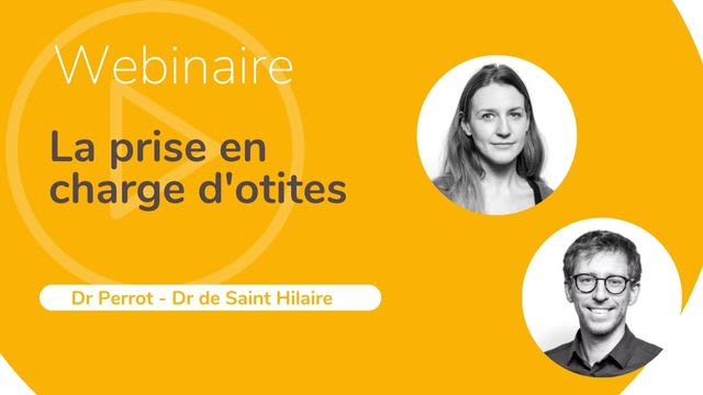 La prise en charge d'otites - Dr. Claire Perrot et Dr. Theophile De Saint Hilaire