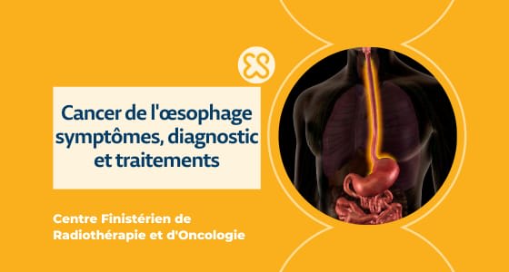 Cancer de l'œsophage - symptômes, diagnostic et traitements
