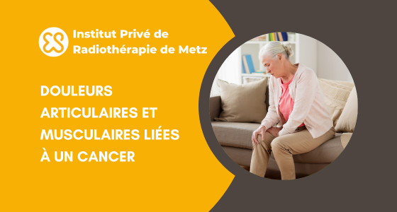 Douleurs articulaires et musculaires liées au cancer