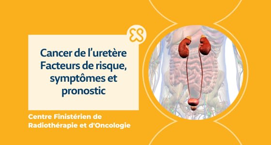 Cancer de l’uretère - Facteurs de risque, symptômes et pronostic