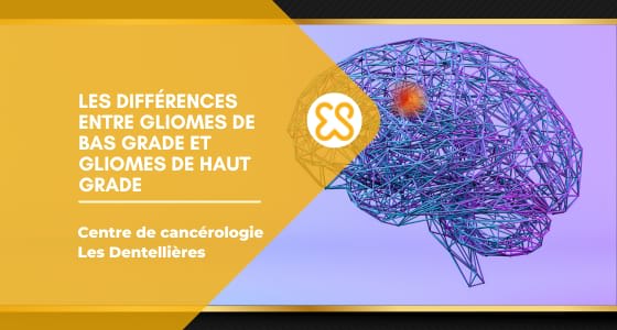 Les différences entre gliomes de bas grade et gliomes de haut grade